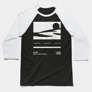 Stay On These Roads / Minimalist Graphic Fan Artwork Design Baseball T-Shirt